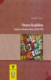 Hacerse de Palabra: Traduccin y Filosofa en Mxico (1940-1970)