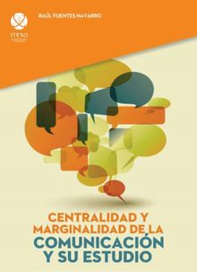 Centralidad y marginalidad de la comunicacin y su estudio