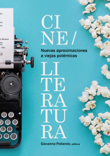 Nuevas aproximaciones a viejas polmicas: cine/literatura