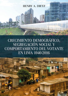 Crecimiento demogrfico, segregacin social y comportamiento del votante en Lima 1940-2016
