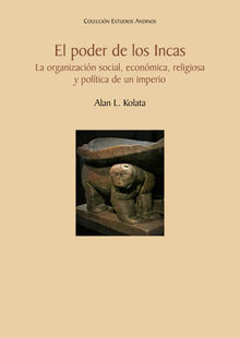 El poder de los Incas. La organizacin social, econmica, religiosa y poltica de un imperio