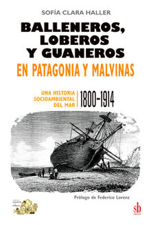 Balleneros, loberos y guaneros en Patagonia y Malvinas