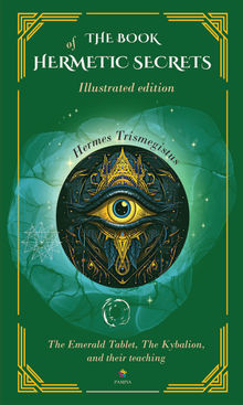 The book of hermetic secrets: Illustrated and annotated edition