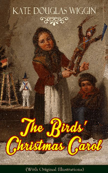 The Birds' Christmas Carol (With Original Illustrations)