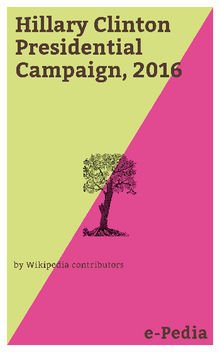 e-Pedia: Hillary Clinton Presidential Campaign, 2016