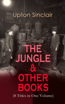 THE JUNGLE & OTHER BOOKS (8 Titles in One Volume)