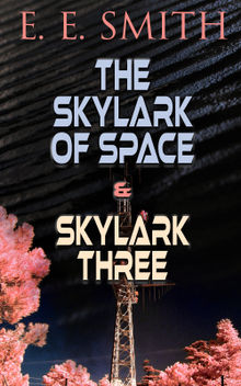 The Skylark of Space & Skylark Three