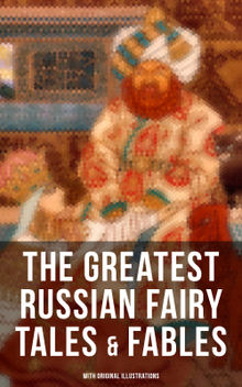 The Greatest Russian Fairy Tales & Fables (With Original Illustrations)