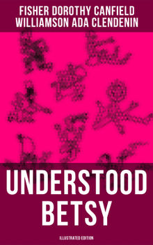 UNDERSTOOD BETSY (Illustrated Edition)