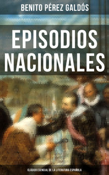 Episodios Nacionales - Clsico esencial de la literatura espaola