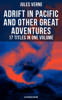 Adrift in Pacific and Other Great Adventures  17 Titles in One Volume (Illustrated Edition)