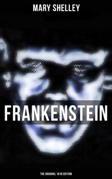 FRANKENSTEIN (The Original 1818 Edition)