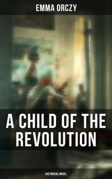 A Child of the Revolution: Historical Novel