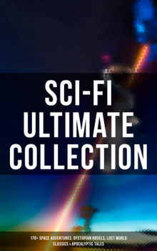 Sci-Fi Ultimate Collection: 170+ Space Adventures, Dystopian Novels & Lost World Classics