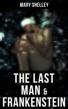 The Last Man & Frankenstein