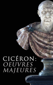 Cicron: Oeuvres Majeures