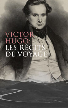 Victor Hugo: Les rcits de voyage