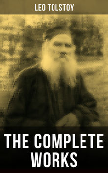 The Complete Works of Leo Tolstoy