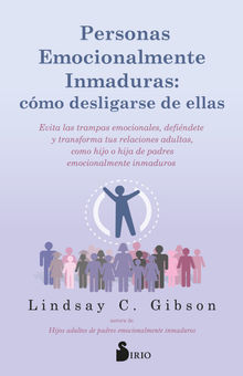 Personas emocionalmente inmaduras: cmo desligarse de ellas