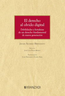 El derecho al olvido digital. Debilidades y fortalezas de un derecho fundamental de nueva generacin