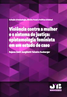 Violncia contra a mulher e o sistema de justia: epistemologia feminista em um estudo de caso