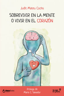 Sobrevivir en la mente o vivir en el corazn