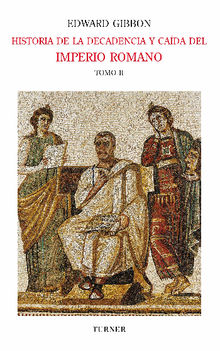 Historia de la decadencia y cada del Imperio Romano. Tomo II