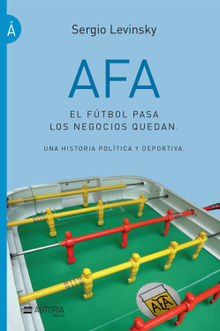 AFA. El ftbol pasa, los negocios quedan