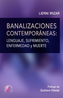 Banalizaciones contemporneas: lenguaje, sufrimiento, enfermedad y muerte