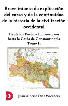 Breve intento de explicacin del curso y de la continuidad de la historia de la civilizacin occidental (Tomo II)