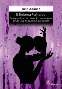 El sntoma patriarcal. Ensayo sobre psicoterapia con mujeres desde una perspectiva de gnero