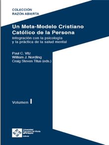 Un Meta-Modelo Cristiano catlico de la persona - Volumen I