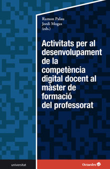 Activitats per al desenvolupament de la competncia digital docent en el mster de formaci del professorat