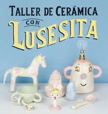 Taller de cermica con Lusesita