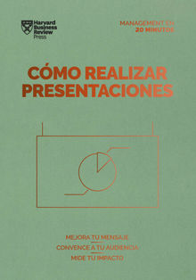 Cmo realizar presentaciones. Serie Management en 20 minutos