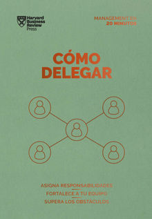 Cmo delegar. Serie Management en 20 Minutos