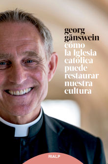 Cmo la iglesia catlica puede restaurar nuestra cultura