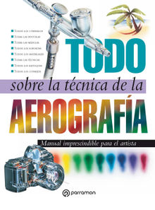 Todo sobre la tcnica de la aerografa