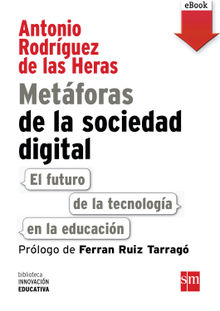 Metforas de la sociedad digital: El futuro de la tecnologa en la educacin