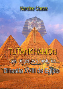 Tutankhamn sus orgenes y misterios Dinasta XVIII de Egipto