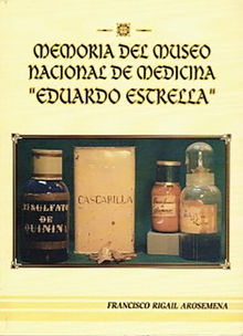 Memoria Del Museo Nacional De Medicina Eduardo Estrella