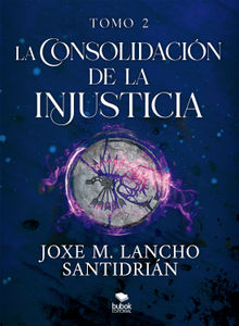 La consolidacin de la injusticia - Tomo 2