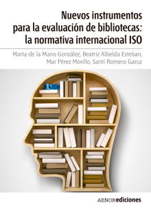 Nuevos instrumentos para la evaluacin de bibliotecas: la normativa internacional ISO