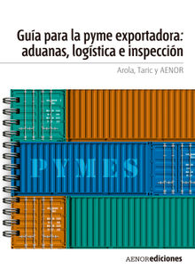 Gua para la PYME exportadora: aduanas, logstica e inspeccin