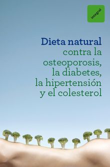 Dieta natural contra la osteoporosis, la diabetes, la hipertensin y el colesterol