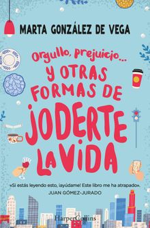 Orgullo, prejuicio y otras formas de joderte la vida.