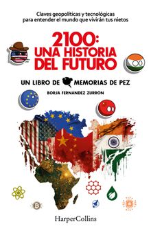 2100: Una historia del futuro. Claves geopolticas y tecnolgicas para entender el mundo que vivirn tus nietos