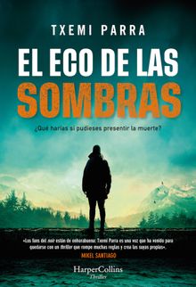 El eco de las sombras. Qu haras si pudieses presentir la muerte?