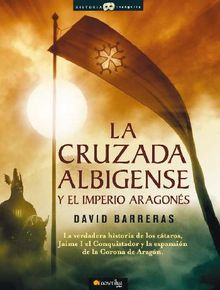 La cruzada Albigense y el Imperio Aragons