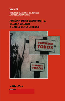 Volver. Culturas e imaginarios del retorno a y desde Amrica Latina